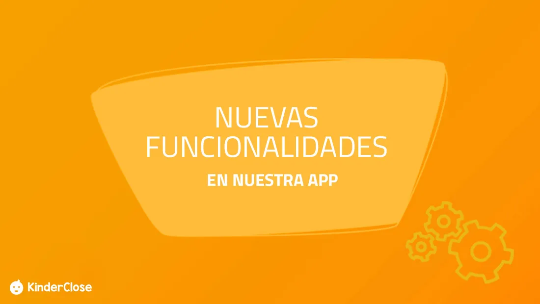 Nuevas funcionalidades de la app KinderClose